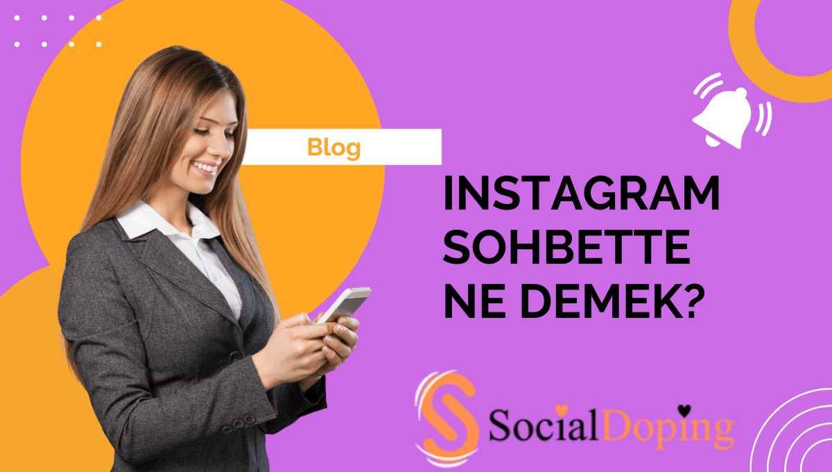 Instagram Sohbette Ne Anlama Gelir? (Sohbet Etmek için Dokun Açıklaması)
